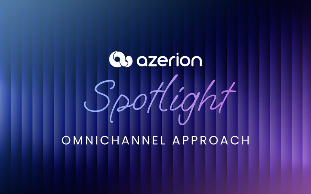 Azerion Spotlight : Omnichannel Approach